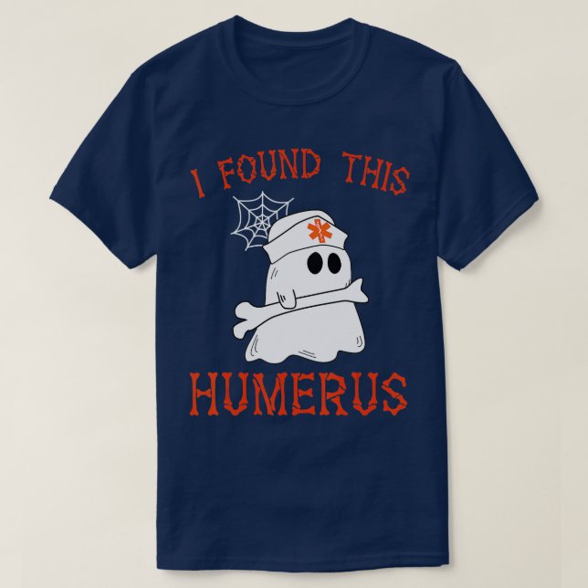T-shirt Infirmières J'Ai Trouvé Ce Humerus Drôle Fantôme I (Design devant)