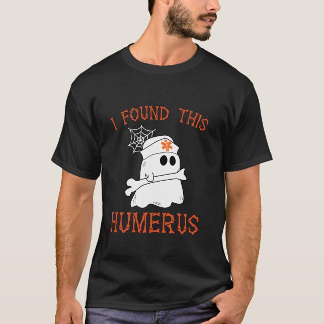 T-shirt Infirmières J'Ai Trouvé Ce Humerus Drôle Fantôme I (Devant)
