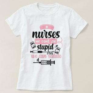 T-shirt infirmières on ne peut pas réparer stupide mais 