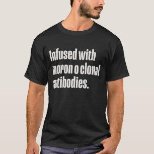 T-shirt Infligé avec le moron ou les anticorps clonaux