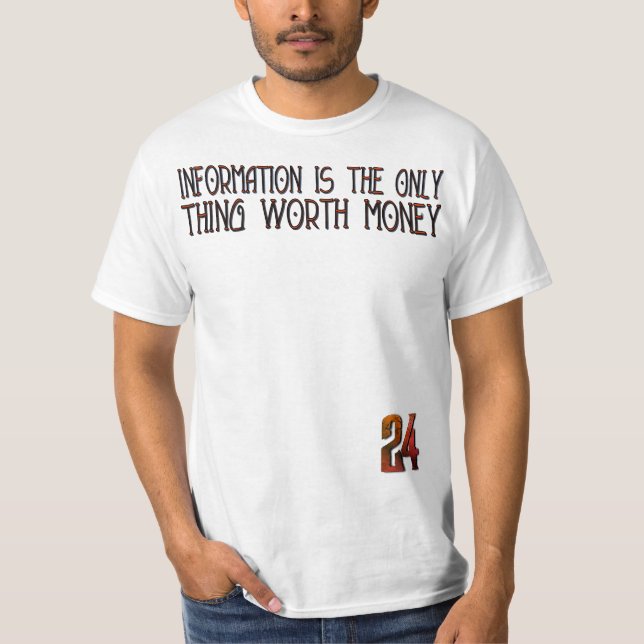 T-shirt Information Is the Only Thing Worth Money” – 24 Ha (Devant)