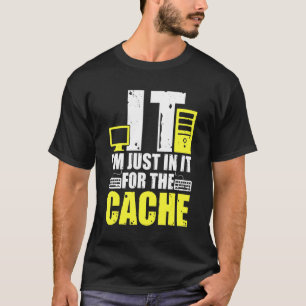 T-shirt Informatique Je ne suis là que pour le cache infor