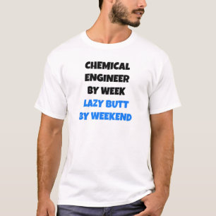 T-shirt Ingénieur chimique par Week Lazy Butt par Weekend