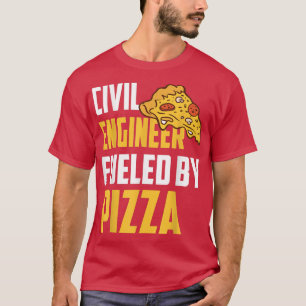 T-shirt Ingénieur civil alimenté par Pizza Pizza Lover civ