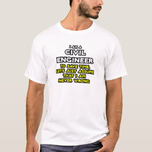 T-shirt Ingénieur Civil...Supposons Que Je Ne Me Trompe Ja