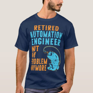 T-shirt Ingénieur de l'automatisation à la retraite Pêcheu