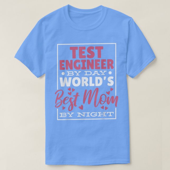 T-shirt Ingénieur De Test Par Le Jour Mondes Meilleur Mama (Design devant)