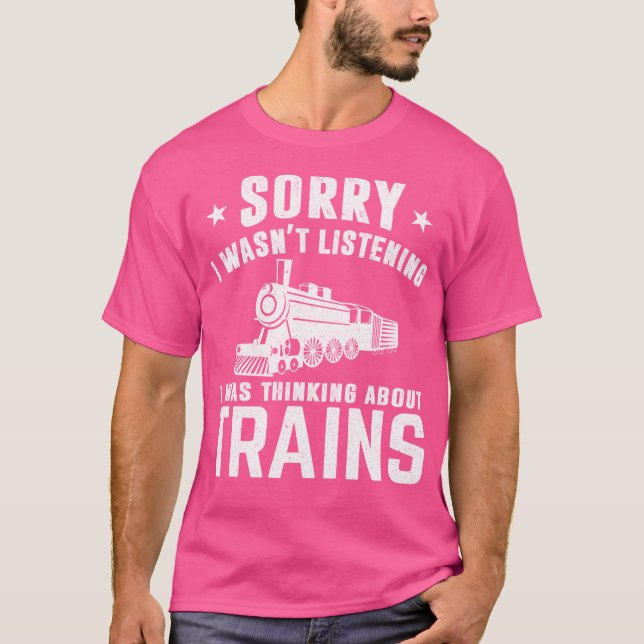 T-shirt Ingénieur De Train Désolé De Ne Pas Écouter J'Étai (Devant)