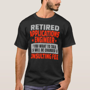 T-shirt Ingénieur des applications à la retraite Funny Ret
