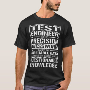T-shirt Ingénieur d'essai Nous faisons Precision Guesswork