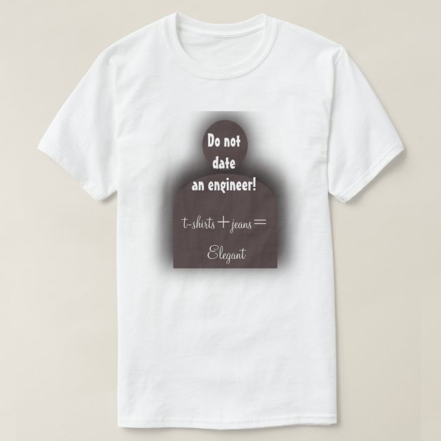 T-shirt Ingénieur drôle "Ne sortez pas avec un ingénieur"  (Design devant)