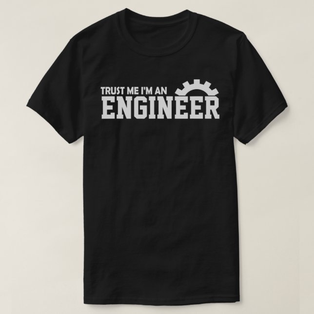 T-shirt Ingénieur Faites-moi confiance Im Ingénieur (Design devant)