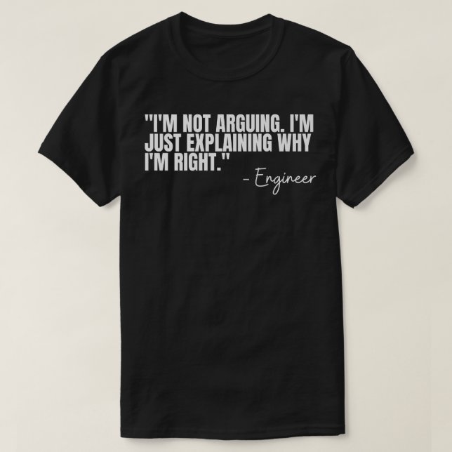 T-shirt Ingénieur Je N'Argumente Pas Drôle Devis D'Ingénie (Design devant)