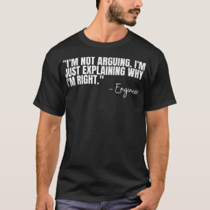 T-shirt Ingénieur Je N'Argumente Pas Drôle Devis D'Ingénie
