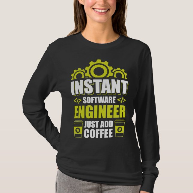 T-shirt Ingénieur logiciel instantané, ajoutez simplement  (Devant)
