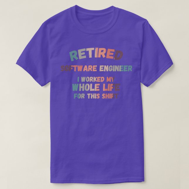 T-shirt Ingénieur Logiciel Retraité J'Ai Travaillé Toute M (Design devant)