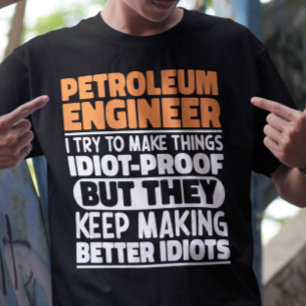T-shirt Ingénieur Pétrolier J'Essaie De Faire Des Choses D