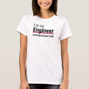 T-shirt Ingénieur toujours droite drôle Sarcastique
