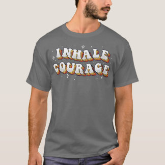 T-shirt Inhale Courage