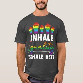 T-shirt Inhale Equality Ehale Hate LGBTQ Acceptation Fiert
