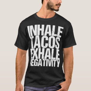 T-shirt Inhale Tacos Exhale Négativité