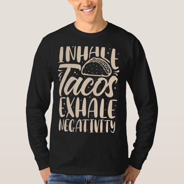 T-shirt Inhale Tacos Exhale Négativité Drôle Nourriture Me (Devant)