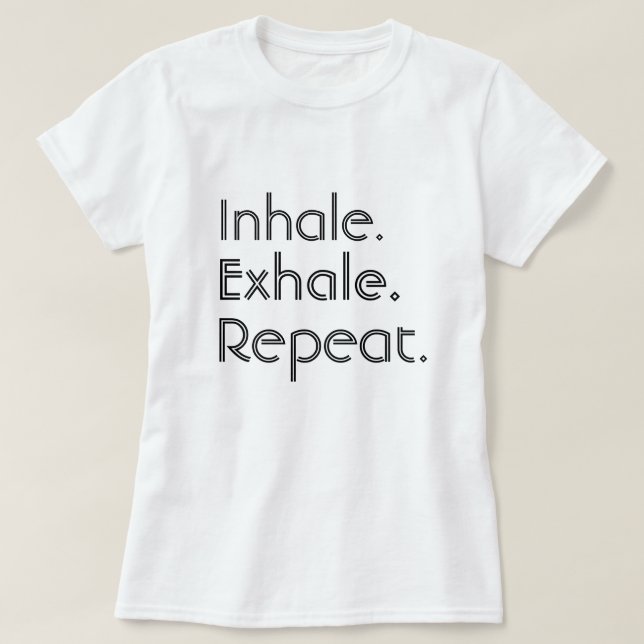 T-shirt Inhalez, exhalez et répétez (Design devant)