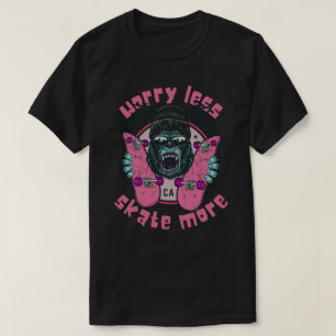 T-shirt INQUIÉTER MOINS DE SKATE PLUS d'édition gorille
