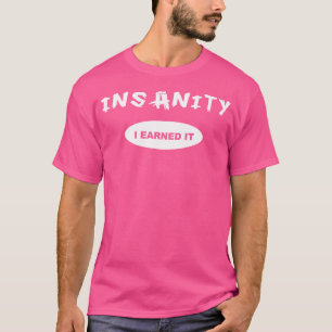 T-shirt Insanity I Earned It Reward Workout Or