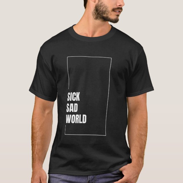T-shirt Inscription Monde Triste Malade (Devant)