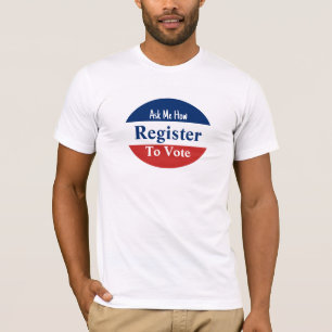 T-shirt Inscrivez-vous pour voter Demandez-moi comment Rou