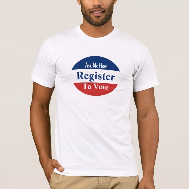 T-shirt Inscrivez-vous pour voter Demandez-moi comment Rou (Devant)