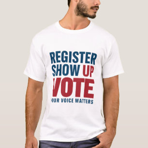 T-shirt Inscrivez-vous, venez voter, votre voix compte éle