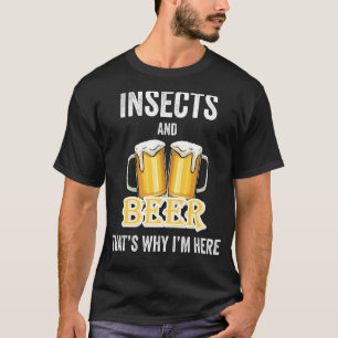T-shirt Insectes et bière C'est pour ça que je suis ici
