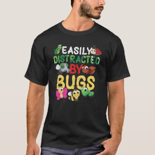 T-shirt Insectes Facilement Distrait Par Bugs Science Bug