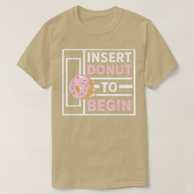 T-shirt Insérer la beigne pour commencer la pâtisserie de  (Design devant)