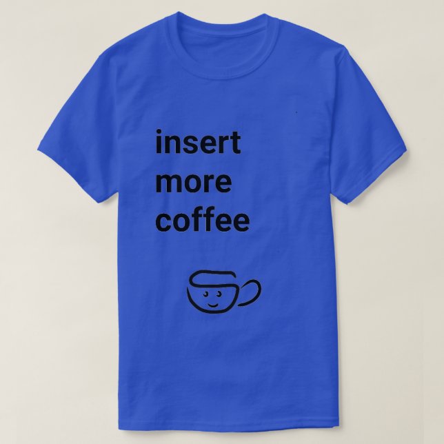 T-shirt Insérer plus de café (Design devant)