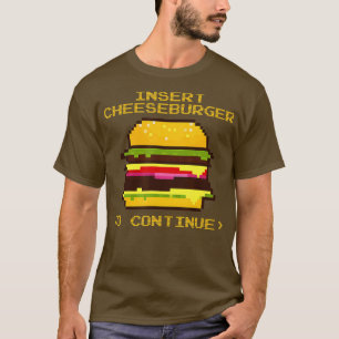 T-shirt Insérez Cheeseburger Pour Continuer La Nourriture 