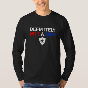 T-shirt Insigne d'agent de police définitivement pas un fl
