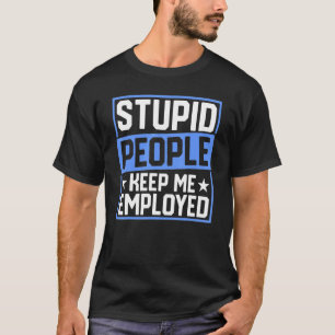 T-shirt Insigne D'Officier De Police Des Gens Stupides Me