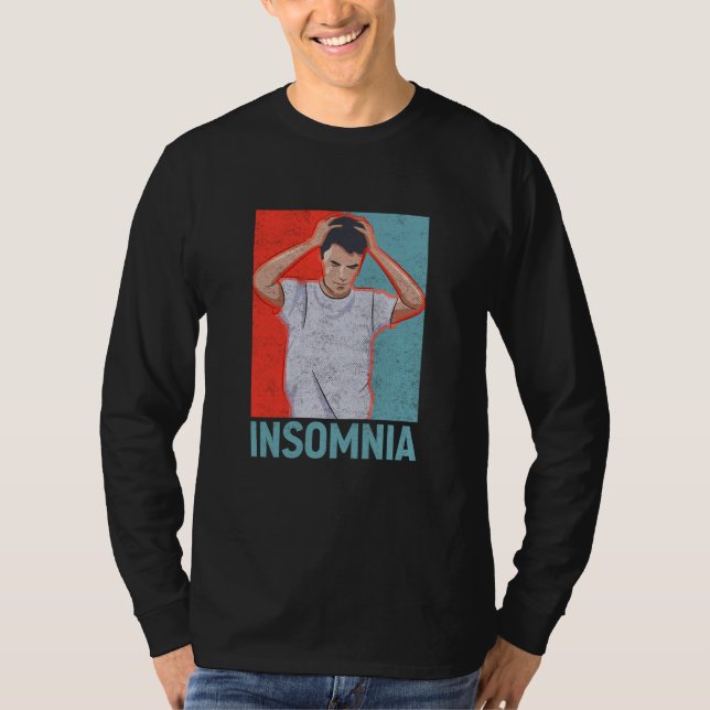T-shirt Insomnia Tired Sleepless Dreaming Insomnia Men (Devant)