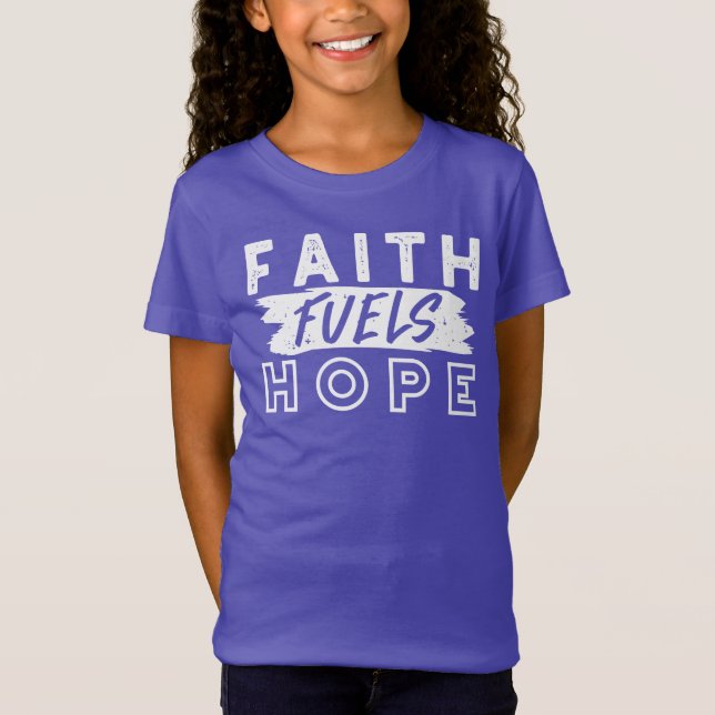 T-Shirt Inspirational Faith Quote – Faith Fuels Hope (Devant)