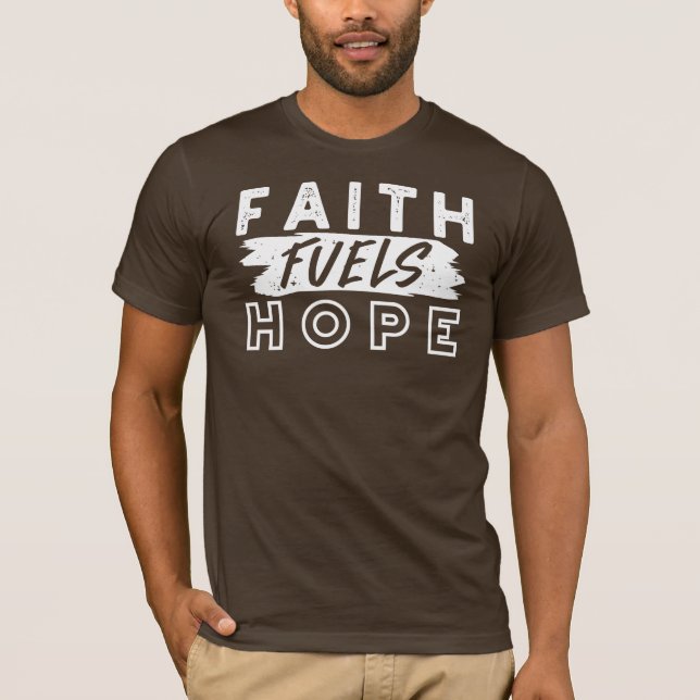 T-shirt Inspirational Faith Quote – Faith Fuels Hope (Devant)
