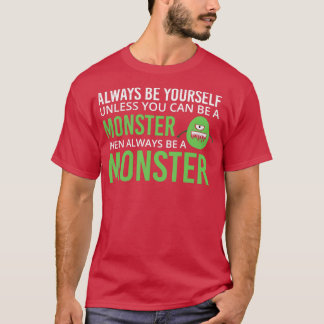 T-shirt Inspirational Quotes Always Be Yourself Monster 2