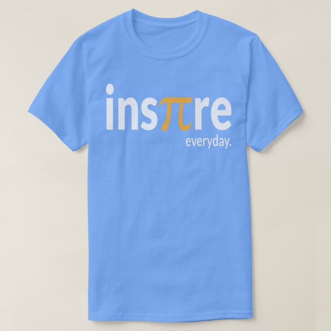 T-shirt Inspirer chaque jour Pie Science Math Pi Jour Ense (Design devant)