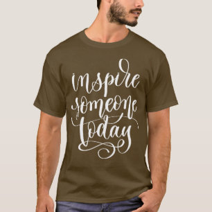 T-shirt Inspirer quelqu'un aujourd'hui