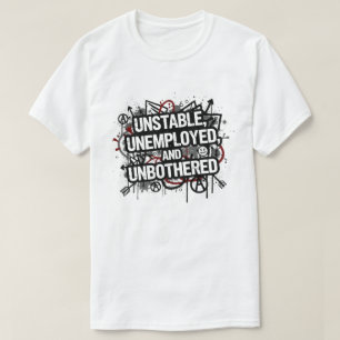 T-shirt Instable, Au Chômage et Indifférent