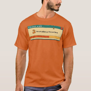 T-shirt Installation des muscles Veuillez patienter Funny