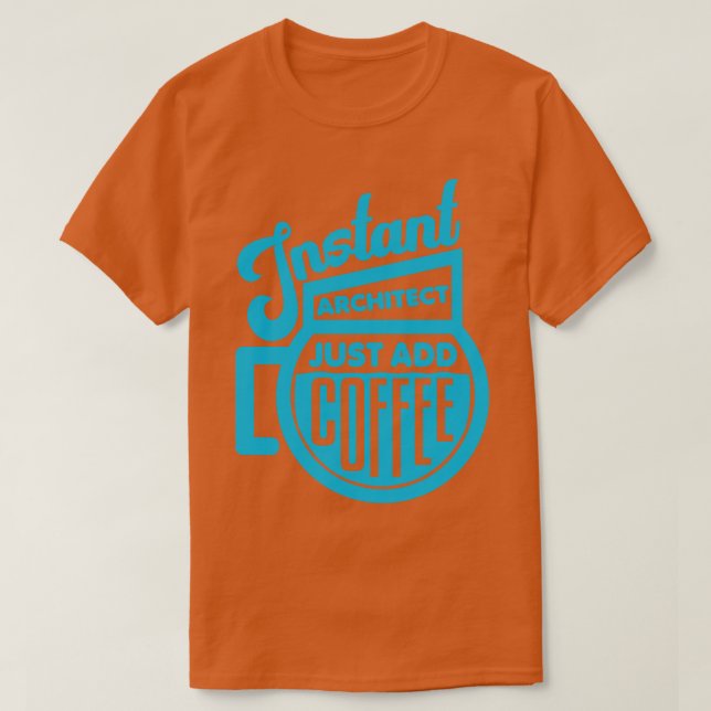 T-shirt Instant architecte juste ajouter du café 2 (Design devant)
