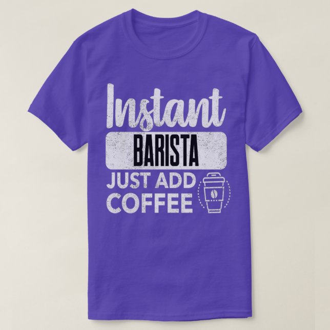 T-shirt Instant Barista Juste Ajouter Du Café (Design devant)